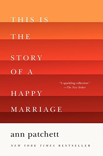 Cover of This Is the Story of a Happy Marriage by Ann Patchett